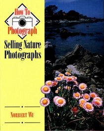 Selling Nature Photographs (How to Photograph Series)