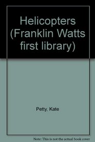 Helicopters (Franklin Watts First Library)