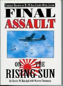 Final Assault on the Rising Sun: Combat Diaries of B-29 Air Crews over Japan
