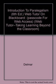 Introduction To Paralegalism (6th Ed.) Web Tutor On Blackboard: (passcode For Web Access) (Web Tutor--Taking Learning Beyond the Classroom)