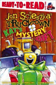 Kat's Mystery Gift: Ready-to-Read Level 1 (Jon Scieszka's Trucktown)