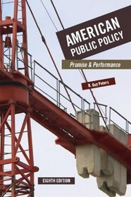 American Public Policy: Promise and Performance
