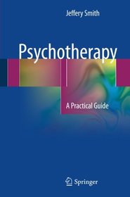 Psychotherapy: A Practical Guide