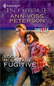 Rocky Mountain Fugitive (Thriller, Bk 7) (Harlequin Intigue, No 1202)