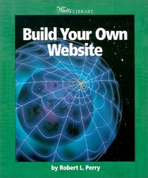 Build Your Own Website (Watts Library: Computer Science)