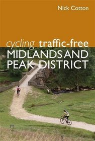 Cycling Traffic-Free: Midlands and Peak District (Cycling Traffic Free)
