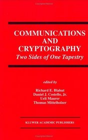 Communications and Cryptography: Two Sides of One Tapestry (Kluwer International Series in Engineering and Computer Science)