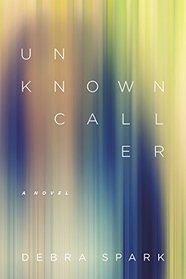 Unknown Caller: A Novel (Yellow Shoe Fiction)