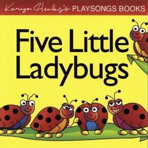 Five Little Ladybugs (Karyn Henley Playsong Books)