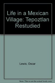 Life in a Mexican Village: Tepoztlan Restudied