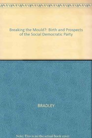 Breaking the Mould?  The Birth and Prospects of the Social Democratic Party