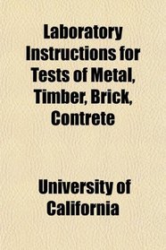Laboratory Instructions for Tests of Metal, Timber, Brick, Contrete