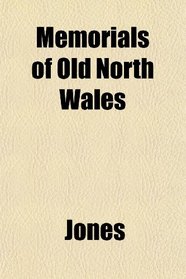 Memorials of Old North Wales