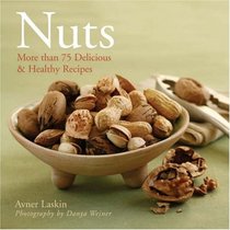 Nuts: More than 75 Delicious & Healthy Recipes