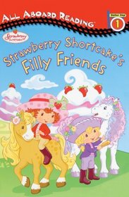 Strawberry Shortcake: Strawberry Shortcake's Filly Friends (All Aboard Reading. Station Stop 1) (Turtleback School & Library Binding Edition)