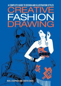 Creative Fashion Drawing: A Complete Guide to Design, Styles and Illustration (Essential Guide to Drawing Series)