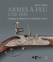Armes  Feu: 1700-1835: Catalogue du Muse d'art et d'histoire, Genve