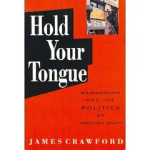 Hold Your Tongue: Bilingualism and the Politics of 