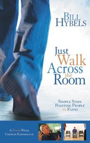 Just Walk Across the Room Curriculum Kit Updated: Simple Steps Pointing People to Faith