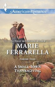 A Small Town Thanksgiving (Forever, Texas, Bk 8) (Harlequin American Romance, No 1475)