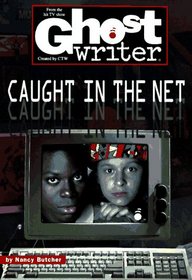 CAUGHT IN THE NET (GHOSTWRITER #45) (Ghostwriter)