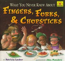 What You Never Knew About Fingers, Forks,  Chopsticks (Lauber, Patricia. Around-the-House History.)