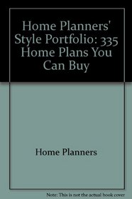 Home Planners Style Portfolio: 335 Home Plans You Can Build