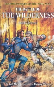The Battle of the Wilderness: Deadly Inferno (Graphic Battles of the Civil War)