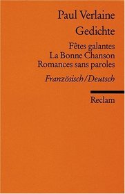 Gedichte: Fetes galantes / La Bonne Chanson / Romances sans paroles.