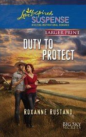 Duty to Protect (Big Sky Secrets, Bk 5) (Love Inspired Suspense, No 271) (Larger Print)