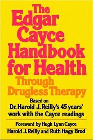 The Edgar Cayce Handbook for Health Through Drugless Therapy