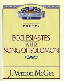 Ecclesiastes / Song of Solomon (Thru the Bible Commentary)