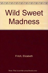 Wild Sweet Madness
