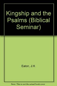 Kingship and the Psalms (The Biblical Seminar, 3)
