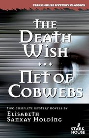 The Death Wish/Net of Cobwebs (Stark House Mystery Classics)