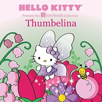 Hello Kitty Presents the Storybook Collection: Thumbelina (Hello Kitty Storybook)