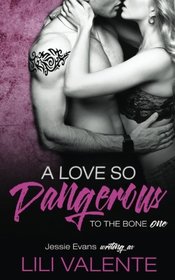 A Love So Dangerous (To The Bone) (Volume 1)