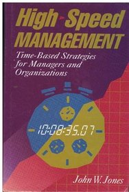 High-Speed Management: Time-Based Strategies for Managers and Organizations (Jossey Bass Business and Management Series)