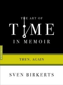 Art of Time in Memoir: Then, Again (Art of)
