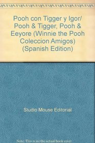 Pooh con Tigger y Igor/ Pooh & Tigger, Pooh & Eeyore (Winnie the Pooh Coleccion Amigos) (Spanish Edition)