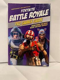 Fortnite Battle Royale Pro Gamer Guide