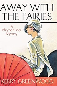 Away With the Fairies (Phryne Fisher, Bk 11)