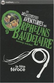 Les dsastreuses Aventures des Orphelins Baudelaire, Tome 9 : La fte froce