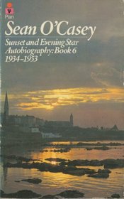 Autobiography: Sunset and Evening Star v. 6 (Autobiography / Sean O'Casey)