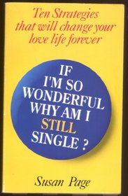 If I'm So Wonderful Why Am I Still Single?