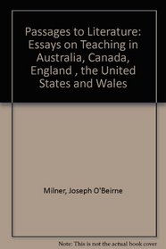 Passages to Literature: Essays on Teaching in Australia, Canada, England , the United States and Wales