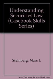 Understanding Securities Law (Casebook Skills Series)