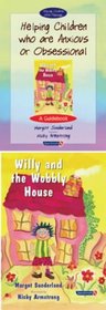Helping Children Who are Anxious or Obsessional and Willy and the Wobbly House: AND Willy and the Wobbly House (Helping Children with Feelings)