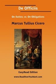 De Officiis On Duties; or, On Obligations