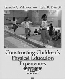 Constructing Children's Physical Education Experiences: Understanding the Content for Teaching